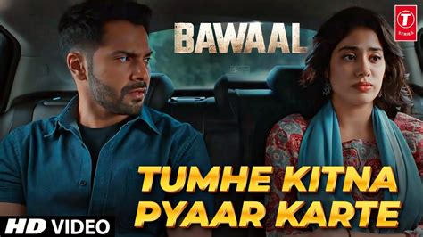 Bawal Movie Songs | Tumhe Kitna Pyar Karte Song Bawal | Varun Dhawan, Janhvi Kapoor, Arijit ...