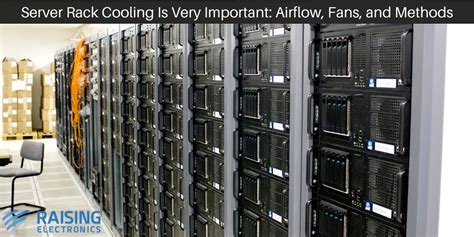 Server Rack Cooling Is Very Important: Airflow, Fans, and Methods - Raising Electronics