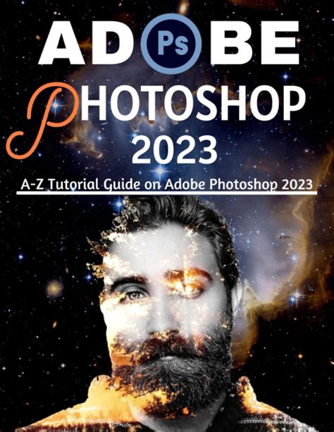 Buy ADOBE PHOTOSHOP 2023 FOR BEGINNERS & POWER USERS: A-Z Tutorial Guide on Adobe Photoshop 2023 ...