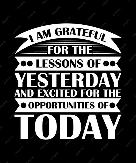 Premium Vector | I am grateful for the lessons of yesterday and excited for the opportunities of ...