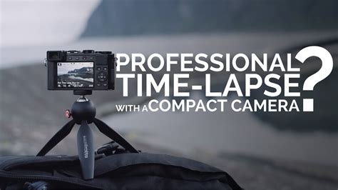 Professional 4K Time-Lapse With a Compact Camera? - YouTube