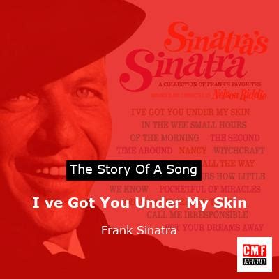 The story of the song I ve Got You Under My Skin - Frank Sinatra