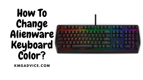 How To Change Alienware Keyboard Color? KMG Advice