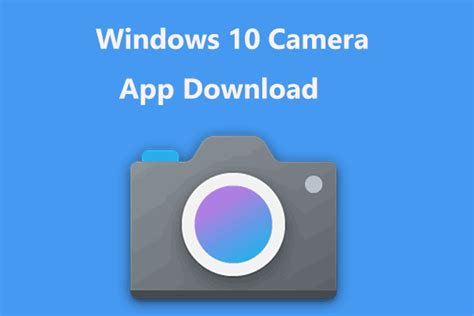 A Guide on Camera Download for Windows 10/11 PC and Install