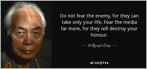 Vo Nguyen Giap quote: Do not fear the enemy, for they can take only...