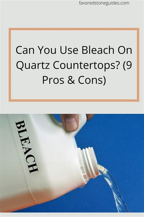Using Bleach on Quartz Countertops: Pros and Cons