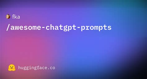 fka/awesome-chatgpt-prompts · Datasets at Hugging Face