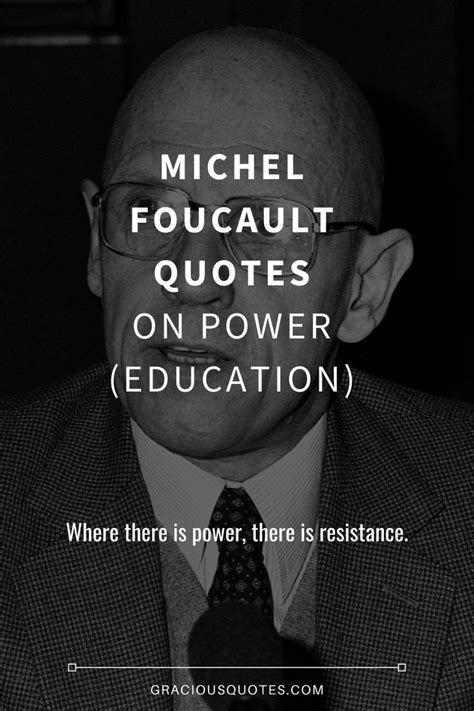 55 Michel Foucault Quotes on Power (EDUCATION)