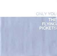 The Flying Pickets - Only You