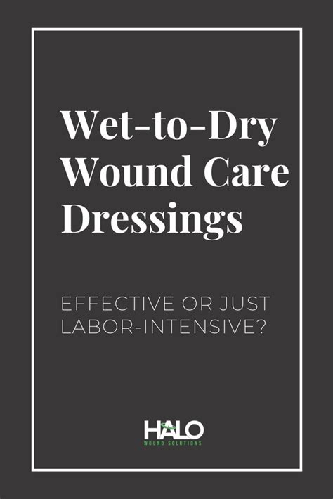 Wet-To-Dry Wound Care Dressing Changes - Effective or just labor ...