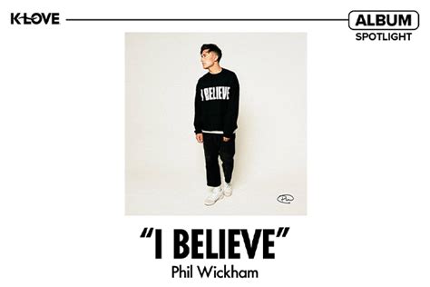 Album Spotlight: Phil Wickham, ‘I Believe’ | Positive Encouraging K-LOVE