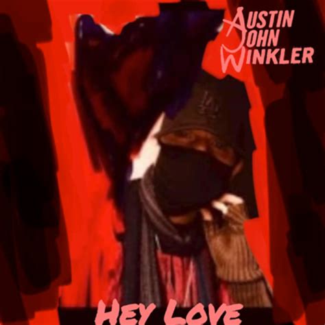 Austin John Winkler - Hey Love Lyrics and Tracklist | Genius