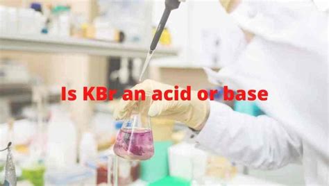 Is KBr an acid or base or neutral? - Potassium bromide