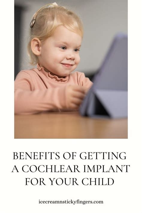 Benefits of Getting a Cochlear Implant for your Child - Ice Cream n Sticky Fingers