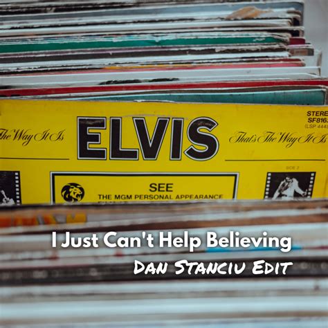 Elvis Presley - I Just Can't Help Believing (Dan Stanciu Edit) | Dan ...