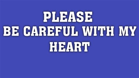 PLEASE BE CAREFUL WITH MY HEART - YouTube