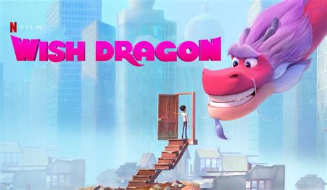 Netflix's Wish Dragon Review: 3 Wishes and a Heartwarming Story | Leisurebyte