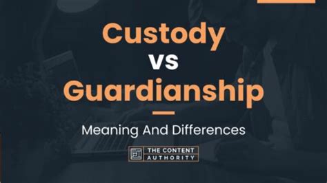 Custody vs Guardianship: Meaning And Differences