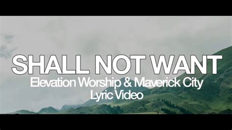 Shall Not Want - Lyrics | Elevation Worship & Maverick City - YouTube