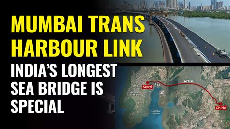 Mumbai Trans Harbour Link: India’s Longest Sea Bridge Features, Benefits | MTHL Latest News ...