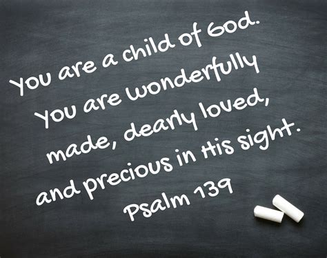 You Are a Child of God. You Are Wonderfully Made, Dearly Loved, and Precious in His Sight. Psalm ...