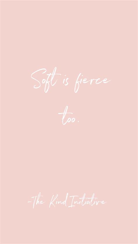 Soft is fierce too. | Fierce quotes, Inspirational quotes, Positive quotes