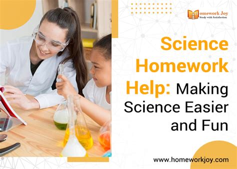 Science Homework Help: Making Science Easier and Fun