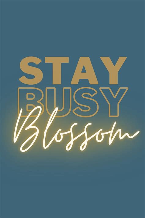 Stay Busy Blossom, Inspirational Quote , Work from Home inspo, home decor, wall… HD phone ...