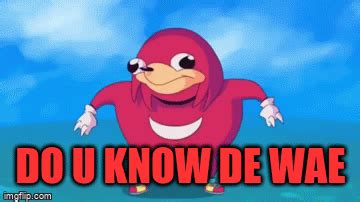 Do u know de wae xD - Imgflip