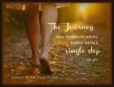 The journey of a thousand miles begins with a single step. ~ Lao Tzu - Quotes