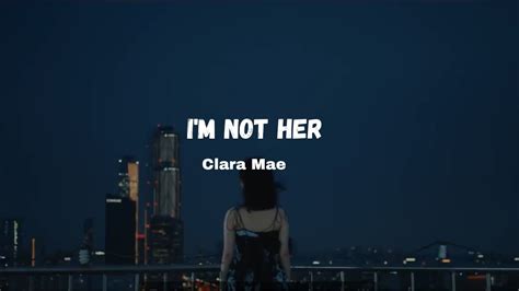 Clara Mae - I'm Not Her ( lyrics) - YouTube