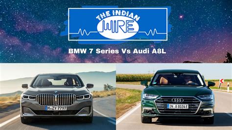 BMW 7 Series Vs Audi A8L: Most Luxurious Sedans Go Head-On This Time! - The Indian Wire