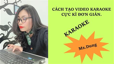 Hướng dẫn làm Karaoke - By Ms.Dung - 10s.vn