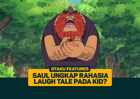 One Piece: Saul Ungkap Rahasia Laugh Tale Pada Kid? - Greenscene