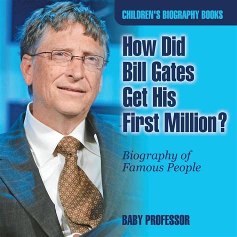 How Did Bill Gates Get His First Million? Biography of Famous People ...