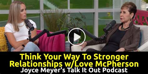 Joyce Meyer's Talk It Out Podcast - Think Your Way To Stronger Relationships w/Love McPherson