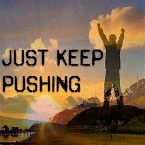 Stay Focused and Keep Pushing - Inspirational Quotes