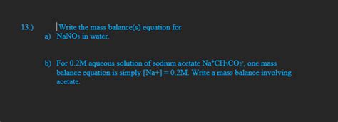 Solved 13.) ∣ Write the mass balance(s) equation for a) | Chegg.com