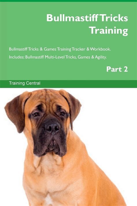 Bullmastiff Tricks Training Bullmastiff Tricks & Games Training Tracker & Workbook. Includes ...