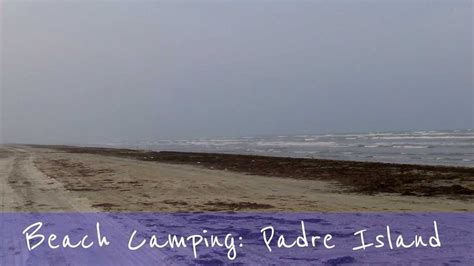 Beach Camping: Padre Island National Seashore - YouTube