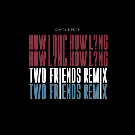 Charlie Puth - How Long (Two Friends Remix) - EDMTunes