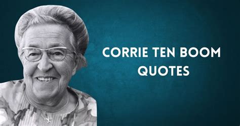 50 Uplifting Quotes from Corrie Ten Boom | FaithPot