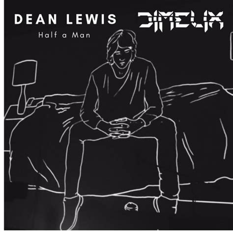 Dean Lewis - Half A Man (Dimelix Remix) by Dimelix | Free Listening on ...