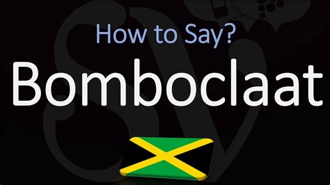 How to Pronounce Bomboclaat? (CORRECTLY) Jamaican Meaning ...