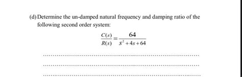 Solved (d) ﻿Determine the un-damped natural frequency and | Chegg.com