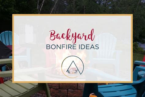 50 Backyard Bonfire Ideas - Our Blue Ridge House