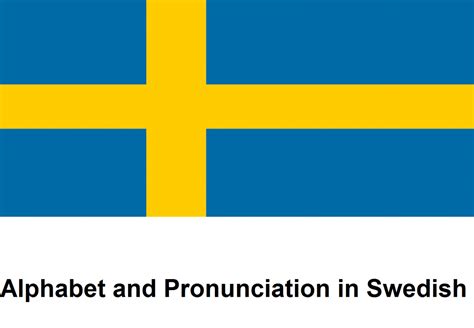Swedish Pronunciation - Alphabet and Pronunciation