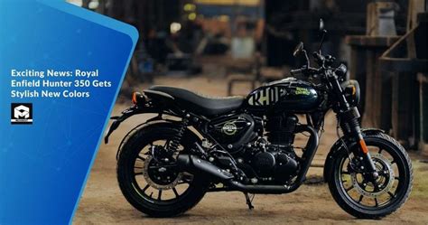 Exciting News: Royal Enfield Hunter 350 Gets Stylish New Colors ...