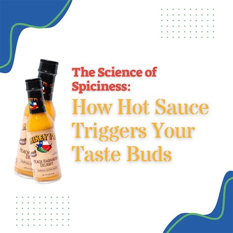 The Science of Spiciness: How Hot Sauce Triggers Your Taste Buds