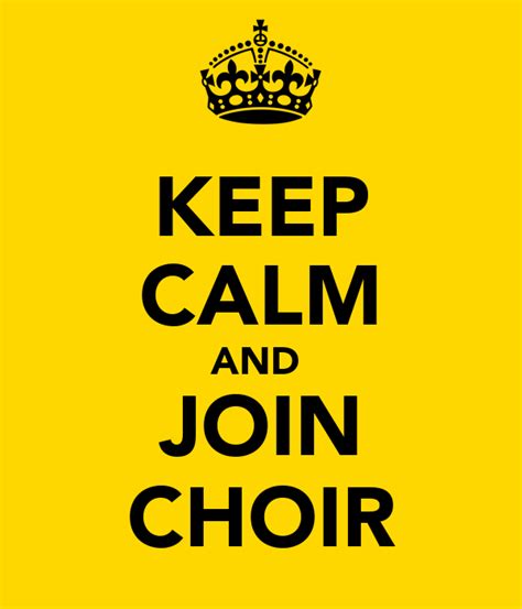 KEEP CALM AND JOIN CHOIR Poster | Mia | Keep Calm-o-Matic